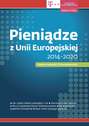 Pieniądze z Unii Europejskiej 2014-2020 – nowe zasady finansowania
