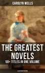 The Greatest Novels of Carolyn Wells – 50+ Titles in One Volume (Illustrated Edition)