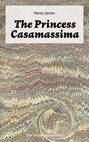 The Princess Casamassima (The Unabridged Edition)