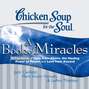 Chicken Soup for the Soul: A Book of Miracles - 32 True Stories of Signs from Above, the Healing Power of Prayer, and Love from Beyond