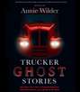 Trucker Ghost Stories