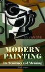 MODERN PAINTING – Its Tendency and Meaning (With Images)