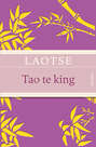 Tao te king - Das Buch vom Sinn und Leben