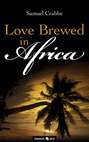 Love Brewed in Africa