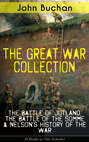 THE GREAT WAR COLLECTION – The Battle of Jutland, The Battle of the Somme & Nelson's History of the War (9 Books in One Volume)