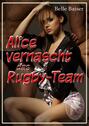 Alice vernascht das Rugby-Team