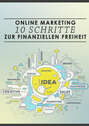 Online-Marketing: 10 Schritte zur finanziellen Freiheit