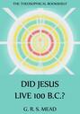 Did Jesus Live 100 B.C.?