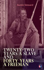 Twenty-Two Years a Slave and Forty Years a Freeman