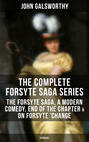 THE COMPLETE FORSYTE SAGA SERIES: The Forsyte Saga, A Modern Comedy, End of the Chapter & On Forsyte 'Change (A Prequel)