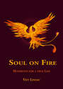 Soul on Fire. True Life Manifesto