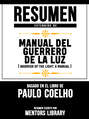 Resumen Extendido De Manual Del Guerrero De La Luz (Warrior Of The Light: A Manual) - Basado En El Libro De Paulo Coelho
