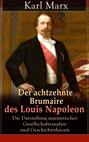 Der achtzehnte Brumaire des Louis Napoleon: Die Darstellung marxistischer Gesellschaftsanalyse und Geschichtstheorie