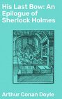 His Last Bow: An Epilogue of Sherlock Holmes