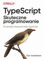 TypeScript: Skuteczne programowanie.