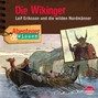 Die Wikinger - Leif Eriksson und die wilden Nordmänner - Abenteuer & Wissen (Ungekürzt)