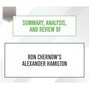 Summary, Analysis, and Review of Ron Chernow's Alexander Hamilton (Unabridged)