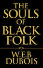 Souls of Black Folk, The The