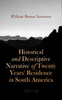 Historical and Descriptive Narrative of Twenty Years' Residence in South America (Vol. 1- 3)