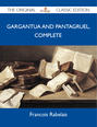Gargantua and Pantagruel, Complete - The Original Classic Edition