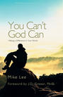 You Can't God Can