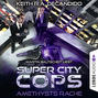 Super City Cops, Folge 1: Amethysts Rache (Ungekürzt)