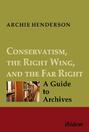 Conservatism, the Right Wing, and the Far Right: A Guide to Archives