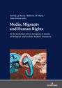 Media, Migrants and Human Rights.In the Evolution of the European Scenario of Refugees and Asylum Seekers Instances