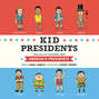 Kid Presidents - True Tales of Childhood from America's Presidents - Kid Legends, Book 1 (Unabridged)