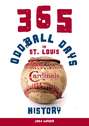 365 Oddball Days in St. Louis Cardinals History
