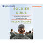 Soldier Girls - The Battles of Three Women at Home and at War (Unabridged)