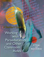 A Teacher's Guide to Working with Paraeducators and Other Classroom Aides