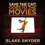 Save the Cat! Goes to the Movies - Save The Cat!, Book 2 (Unabridged)