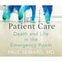 Patient Care - Death and Life in the Emergency Room (Unabridged)