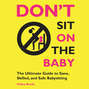 Don't Sit On the Baby! - The Ultimate Guide to Sane, Skilled, and Safe Babysitting (Unabridged)