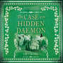 The Case of the Hidden Daemon - Dr Ribero's Agency of the Supernatural, Book 3 (Unabridged)