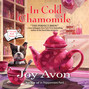 In Cold Chamomile - A Tea and a Read Mystery, Book 3 (Unabridged)