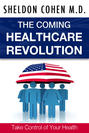 The Coming Healthcare Revolution: Take Control of Your Health