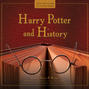 Harry Potter and History - Wiley Pop Culture and History Series, Book 1 (Unabridged)