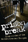 Prison Break - True Stories of the World's Greatest Escapes