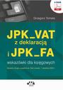 JPK_VAT z deklaracją i JPK_FA – wskazówki dla księgowych (e-book)