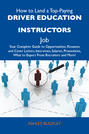 How to Land a Top-Paying Driver education instructors Job: Your Complete Guide to Opportunities, Resumes and Cover Letters, Interviews, Salaries, Promotions, What to Expect From Recruiters and More