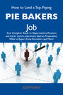 How to Land a Top-Paying Pie bakers Job: Your Complete Guide to Opportunities, Resumes and Cover Letters, Interviews, Salaries, Promotions, What to Expect From Recruiters and More
