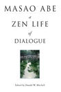 Masao Abe a Zen Life of Dialogue