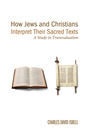 How Jews and Christians Interpret Their Sacred Texts