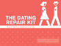 The Dating Repair Kit