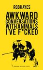 Awkward Conversations with Animals I’ve Fucked