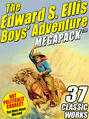 The Edward S. Ellis MEGAPACK ®: 37 Classic Tales