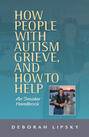 How People with Autism Grieve, and How to Help