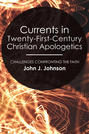Currents in Twenty-First-Century Christian Apologetics